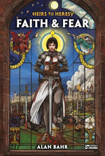 Heirs to Heresy Faith & Fear